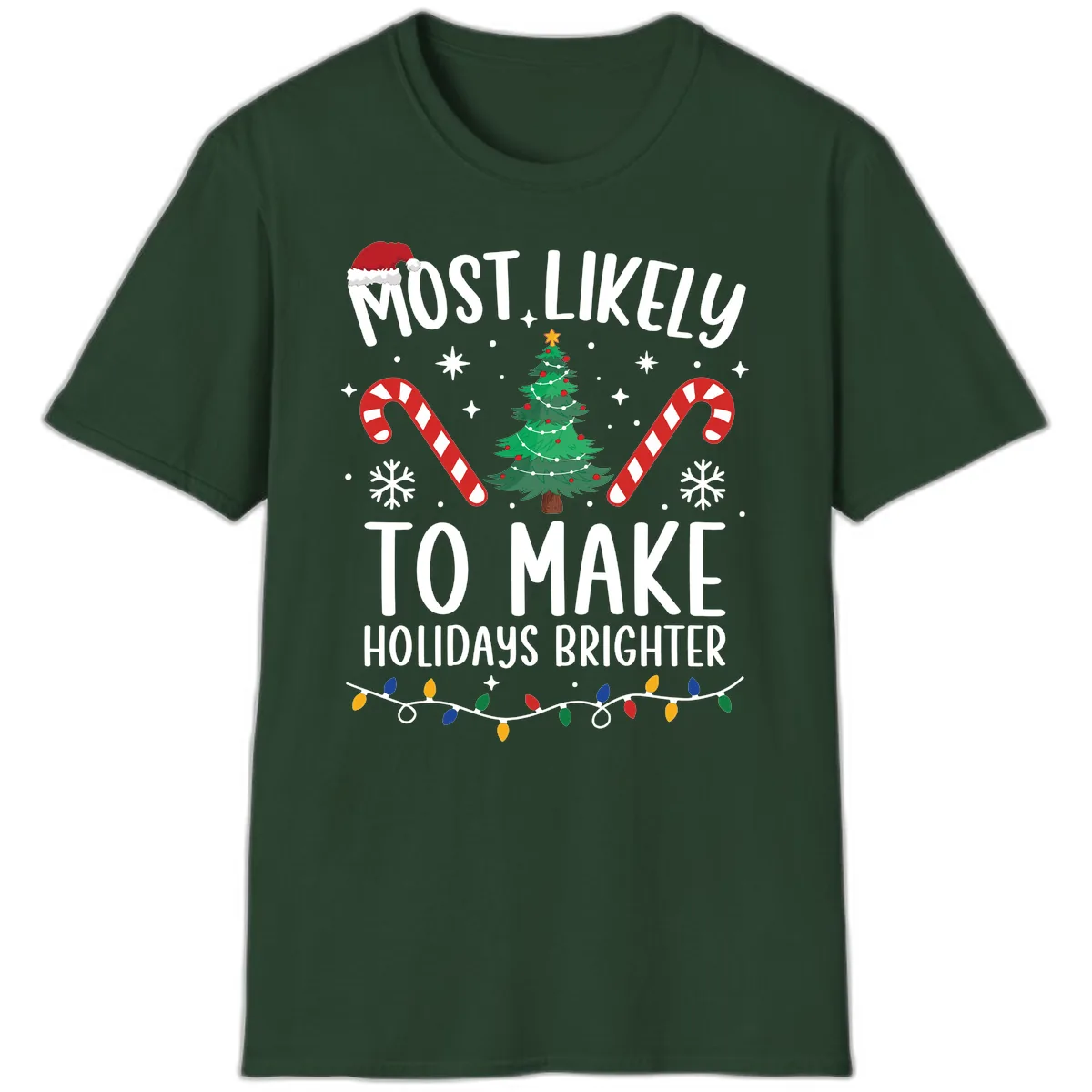 Most Likely To Make Holidays Brighter T-Shirt in Forest Green